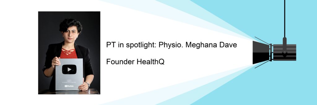 founder healthQ, Meghana Dave, PT in spotlight